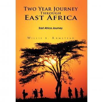 Two Year Journey Through East Africa: East Africa Journey
