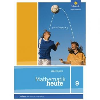 Mathematik heute 9. Arbeitsheft. Realschulbildung. Sachsen