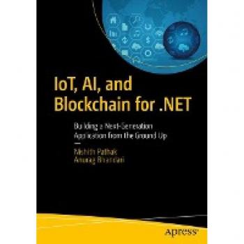 IoT, AI, and Blockchain for .NET: Building a Next-Generation Application from the Ground Up
