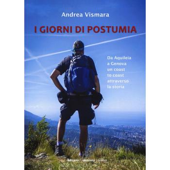 Giorni di postumia. Da Aquileia a Genova un coast attraverso la storia