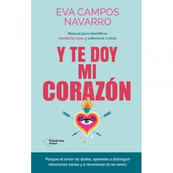 Y te doy mi corazón&: Manual para identificar banderas rojas y& sobrevivir a ellas (Tapa blanda con solapas).