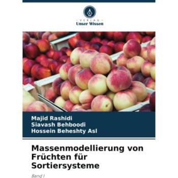 Massenmodellierung von Früchten für Sortiersysteme, Fachbücher von Majid Rashidi, Siavash Behboodi, Hossein Beheshty Asl