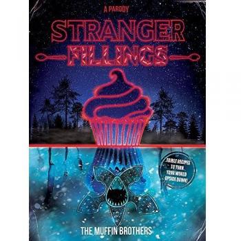 Stranger Fillings: Edible recipes to turn your world upside down! by The Muffin