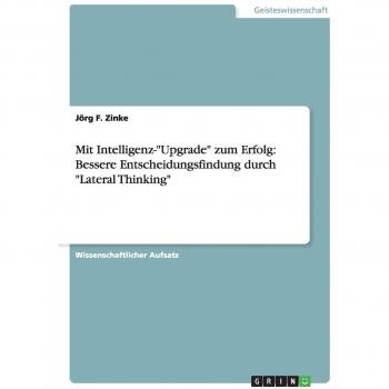 Mit Intelligenz-Upgrade zum Erfolg: Bessere Entscheidungsfindung durch Lateral Thinking