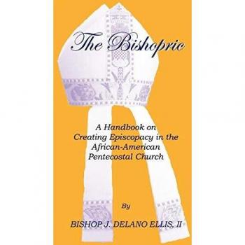 The Bishopric : A Handbook on Creating Episcopacy in the African-American Pentecostal Church, by J. Delano Ellis