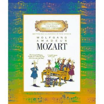 Wolfgang Amadeus Mozart (Getting to Know the World's Greatest Composers)