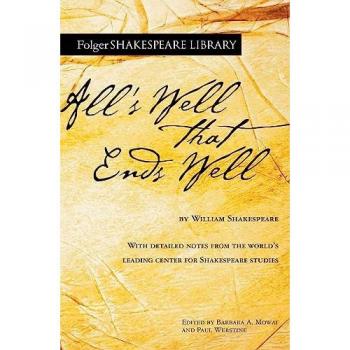 All's Well That Ends Well (Folger Shakespeare Library)
