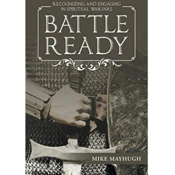 Battle Ready: Recognizing and Engaging in Spiritual Warfare
