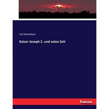 Kaiser Joseph 2. und seine Zeit