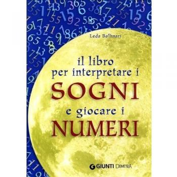Il libro per interpretare i sogni e giocare i numeri