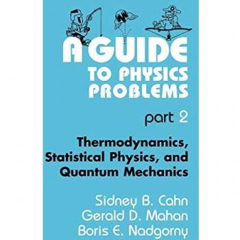 A Guide to Physics Problems: Part 2: Thermodynamics, Statistical Physics, and Quantum Mechanics