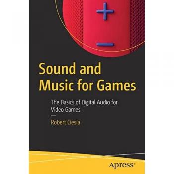Sound and Music for Games: The Basics of Digital Audio for Video Games