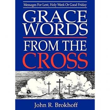 Brokhoff, John R: Grace Words from the Cross