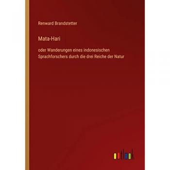 Mata-Hari: oder Wanderungen eines indonesischen Sprachforschers durch die drei Reiche der Natur