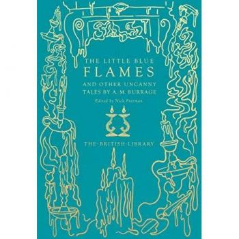 The Little Blue Flames and Other Uncanny Tales by A. M. Burrage