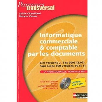 Informatique commerciale & comptable par les documents 2e et Tle BEP : Ciel versions 7, 8 et 2003