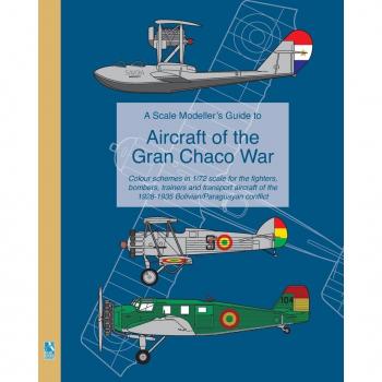 A Scale Modeller's Guide to Aircraft of the Gran Chaco War