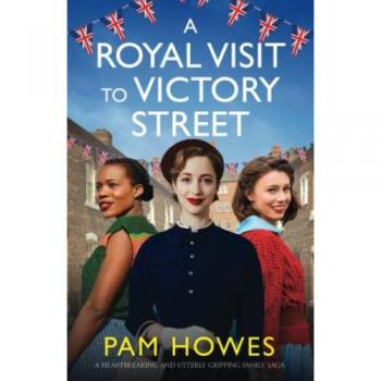 A Royal Visit to Victory Street : A heartbreaking and utterly gripping family saga