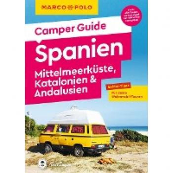 MARCO POLO Camper Guide Spanien: Mittelmeerküste, Katalonien & Andalusien: Insider-Tipps für deine Wohnmobil-Touren