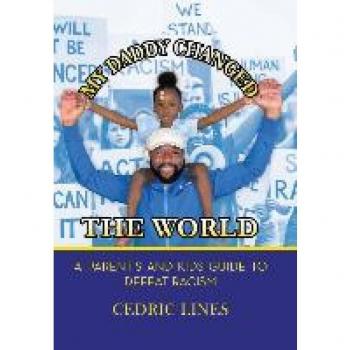 My Daddy Changed the World: A Parent's and Kids Guide to Defeat Racism