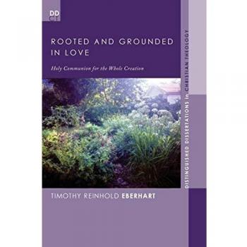 Rooted and Grounded in Love: Holy Communion for the Whole Creation