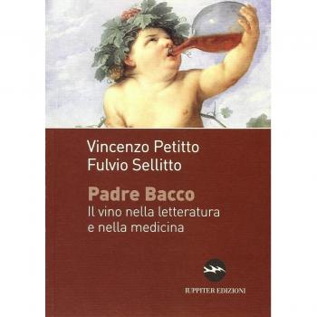 Padre Bacco. Il vino nelle letteratura e nella medicina