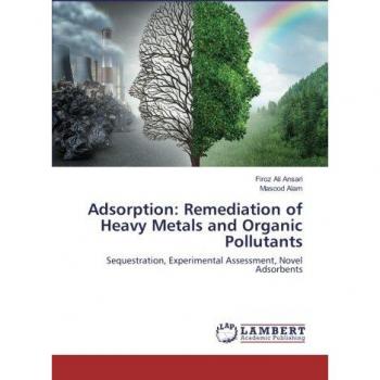 Adsorption: Remediation of Heavy Metals and Organic Pollutants: Sequestration, Experimental Assessment, Novel Adsorbents