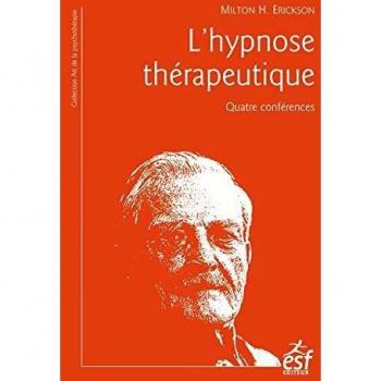 L'hypnose thérapeutique: Quatre conférences