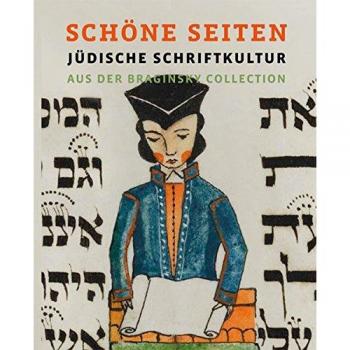 Schöne Seiten: Jüdische Schriftkultur aus der Braginsky Collection