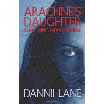 Arachne's Daughter: A tale of murder, mayhem and madness