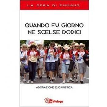 Quando fu giorno ne scelse dodici. Adorazione eucaristica. La sera di Emmaus