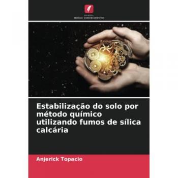 Topacio, Anjerick: Estabilização do solo por método químico utilizando fumos de sílica calcária