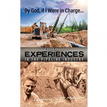By God, if I Were in Charge: a book about experiences in the pipeline industry