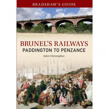 Bradshaw's Guide Brunel's Railways Paddington to Penzance: Volume 1
