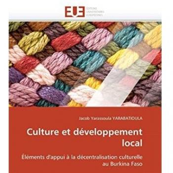 Culture et développement local: Éléments d'appui à la décentralisation culturelle au Burkina Faso