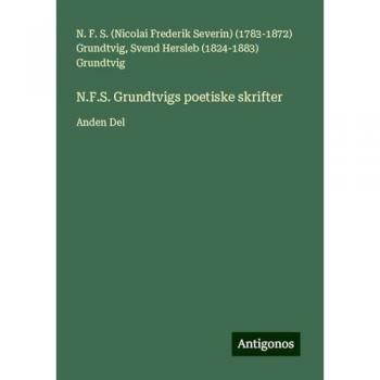 N.F.S. Grundtvigs poetiske skrifter: Anden Del