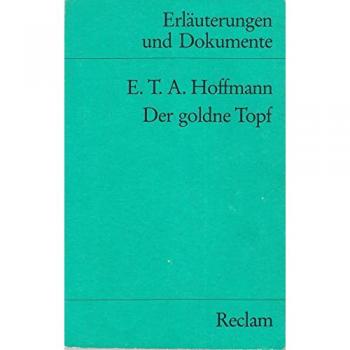 Erläuterungen und Dokumente zu E.T.A. Hoffmann: Der goldne Topf (Reclams Universal-Bibliothek)