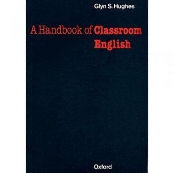 Hughes, Glyn S. A Handbook Of Classroom English