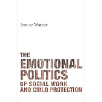 The Emotional Politics of Social Work and Child Protection