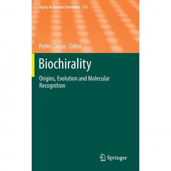 Biochirality: Origins, Evolution and Molecular Recognition (Topics in Current Chemistry)