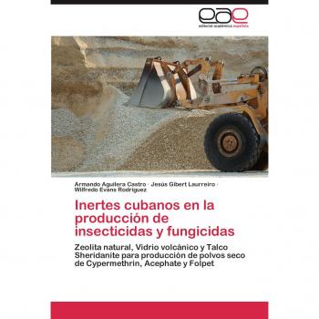 Inertes cubanos en la producción de insecticidas y fungicidas: Zeolita natural, Vidrio volcánico y Talco Sheridanite para producción de polvos seco de Cypermethrin, Acephate y Folpet