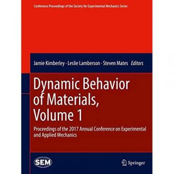 Dynamic Behavior of Materials, Volume 1: Proceedings of the 2017 Annual Conference on Experimental and Applied Mechanics