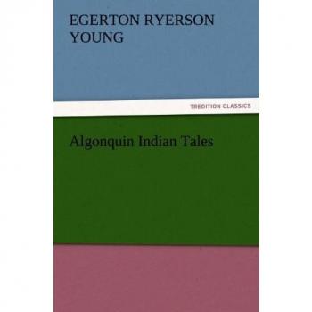 Algonquin Indian Tales (TREDITION CLASSICS)