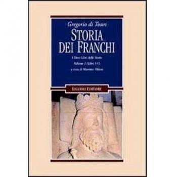 Gregorio di Tours: Storia dei franchi. i dieci libri delle storie. Libri 1-5