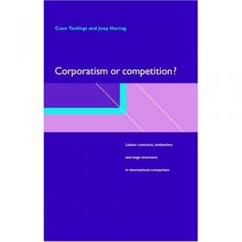 Corporatism or Competition?: Labour Contracts, Institutions and Wage Structures in International Comparison
