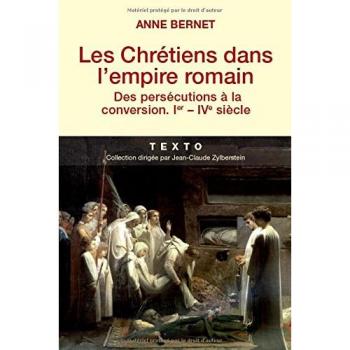 Les Chrétiens dans l'empire romain: Des persécutions à la conversion