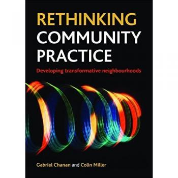 Rethinking community practice: Developing transformative neighbourhoods