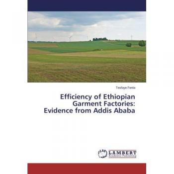 Fenta, Tesfaye: Efficiency of Ethiopian Garment Factories: Evidence from Addis Ababa