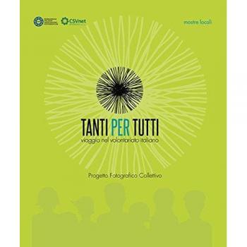 Tanti per tutti. Viaggio nel volontariato italiano. Progetto fotografico collettivo. Mostre locali