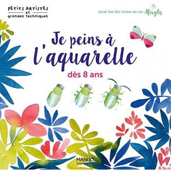 Je peins à l'aquarelle dès 8 ans